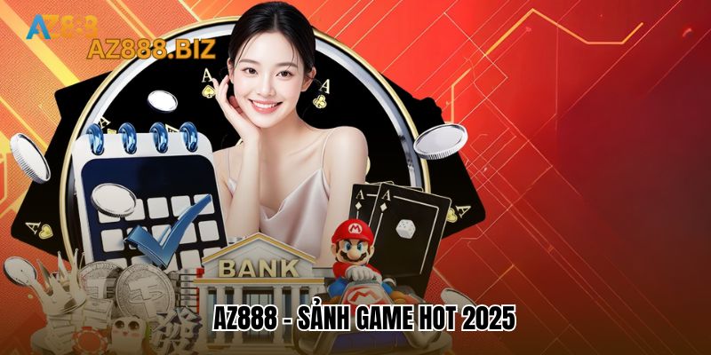 Az888 – sảnh game hot 2025