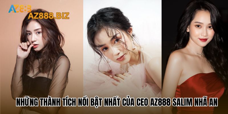 Những thành tích nổi bật nhất của CEO Az888 Salim Nhã An