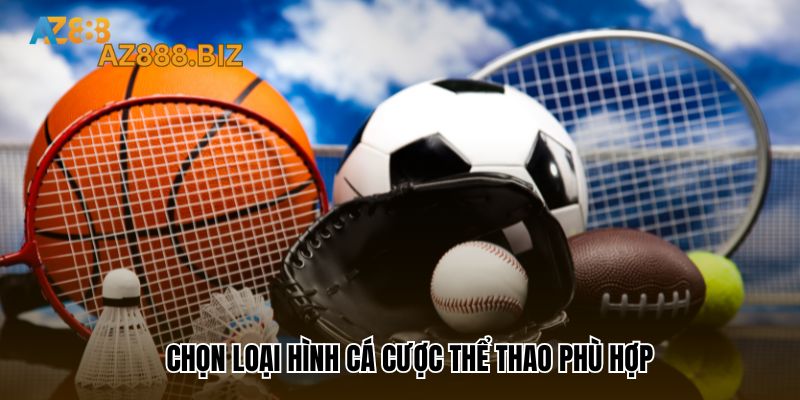 Chọn loại hình cá cược thể thao phù hợp mà bạn thích
