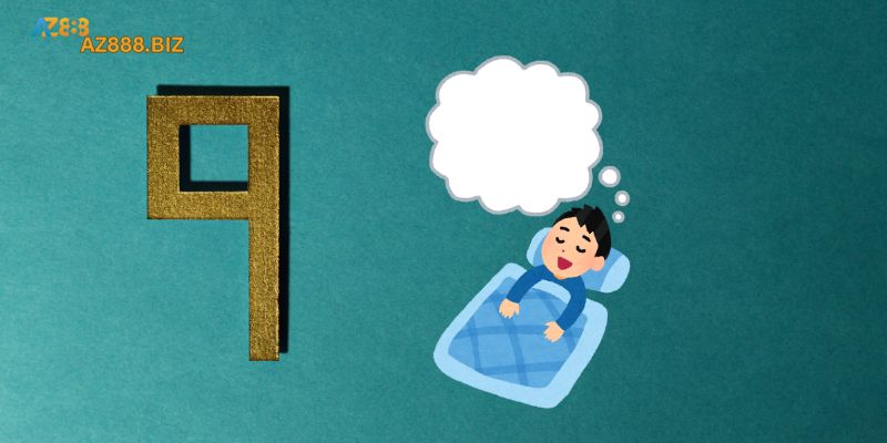 mơ thấy số 9 đánh con gì?